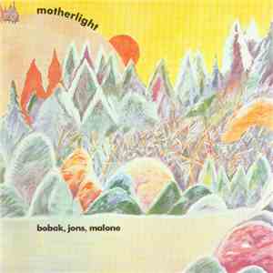 Bobak, Jons, Malone - Motherlight FLAC