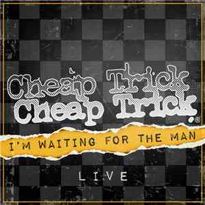 Cheap Trick - I'm Waiting For The Man FLAC