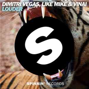 Dimitri Vegas, Like Mike & Vinai - Louder FLAC