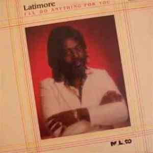 Latimore  - I'll Do Anything For You FLAC