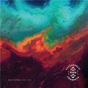 Psychedelic Porn Crumpets - High Visceral {Part One} FLAC