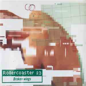 Rollercoaster 23 - Broken Wings FLAC