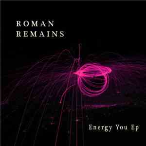 Roman Remains  - Energy You EP FLAC