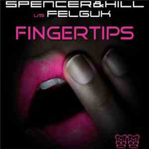 Spencer&Hill Vs. Felguk - Fingertips FLAC