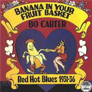 Bo Carter - Banana In Your Fruit Basket (Red Hot Blues 1931-36) FLAC