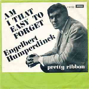 Engelbert Humperdinck - Am I That Easy To Forget / Pretty Ribbon FLAC