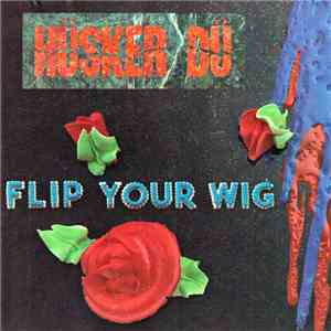 Hüsker Dü - Flip Your Wig FLAC