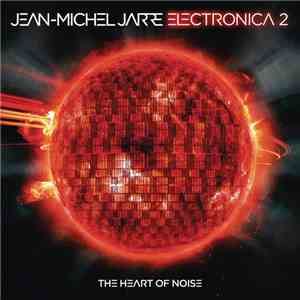 Jean-Michel Jarre - Electronica 2 - The Heart Of Noise FLAC