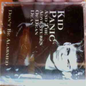 Kid Panic & The Adventures Of Dean Dean - Don't Be Alarmed FLAC