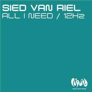 Sied van Riel - All I Need / 12Hz FLAC