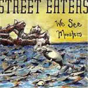 Street Eaters - We See Monsters FLAC