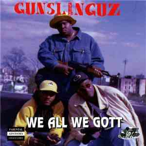 The Gunslinguz - We All We Gott FLAC