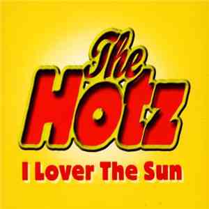 The Hotz - I Lover The Sun FLAC