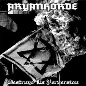 Aryanhorde - Destruye La Perversion FLAC