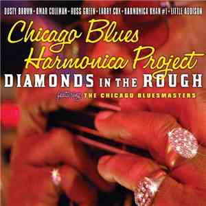 Chicago Blues Harmonica Project Featuring The Chicago Bluesmasters - Diamonds In The Rough Chicago FLAC