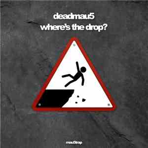 Deadmau5 - Where's The Drop? FLAC