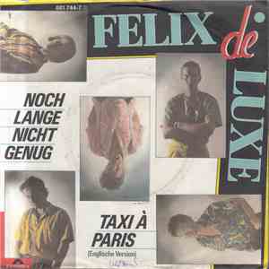 Felix De Luxe - Noch Lange Nicht Genug / Taxi á Paris (Version Longue Anglaise) FLAC