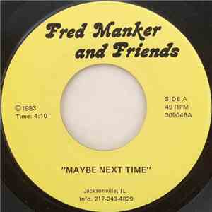 Fred Manker And Friends - Maybe Next Time FLAC
