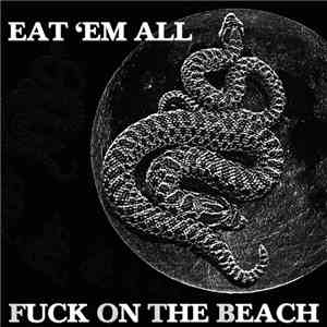 Fuck On The Beach - Eat 'em All FLAC