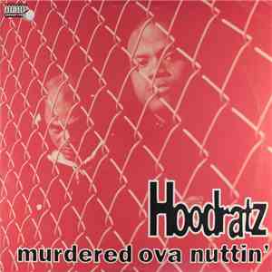 Hoodratz - Murdered Ova Nuttin' FLAC