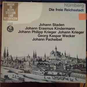 Johann Staden, Johann Erasmus Kindermann, Johann Philipp Krieger, Johann Krieger, Georg Kaspar Wecker, Johann Pachelbel - Nürnberg - Die Freie Reichsstadt FLAC