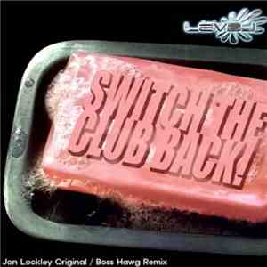 Jon Lockley - Switch The Club Back! FLAC