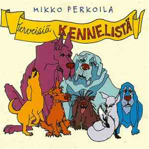 Mikko Perkoila - Terveisiä Kennelistä FLAC