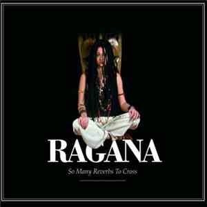 Ragana - So Many Reverbs To Cross FLAC