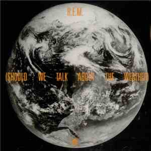 R.E.M. - (Should We Talk About The Weather) FLAC