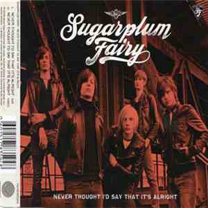 Sugarplum Fairy - Never Thought I'd Say That It's Alright FLAC