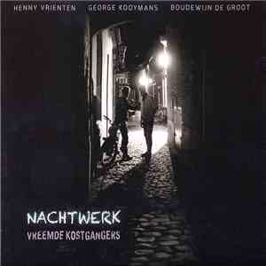Vreemde Kostgangers, Henny Vrienten, George Kooymans, Boudewijn de Groot - Nachtwerk FLAC