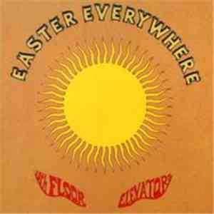 13th Floor Elevators - Easter Everywhere FLAC