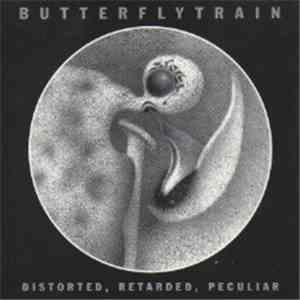 Butterfly Train - Distorted, Retarded, Peculiar FLAC
