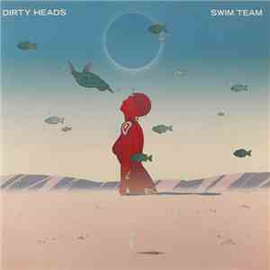 Dirty Heads - Swim Team FLAC