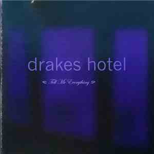 Drakes Hotel - Tell Me Everything FLAC