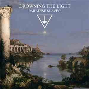Drowning The Light - Paradise Slaves FLAC