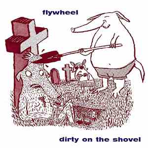 Flywheel  - Dirty On The Shovel FLAC