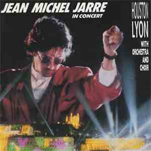Jean Michel Jarre - In Concert / Houston - Lyon FLAC