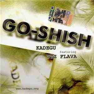 Kadegu Featuring Ptz Flava - Go-Shish FLAC