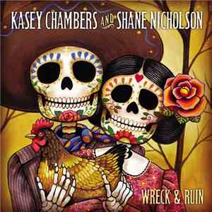 Kasey Chambers and Shane Nicholson - Wreck & Ruin FLAC