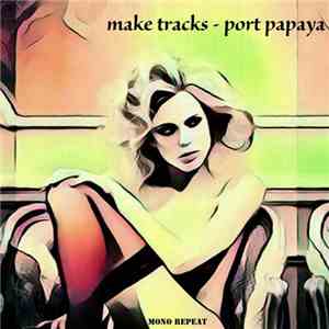 Make Tracks - Port Papaya FLAC