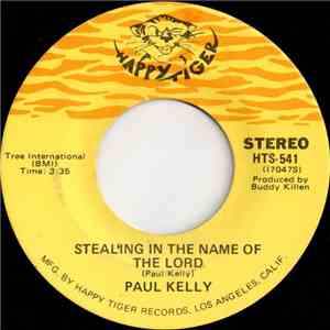 Paul Kelly  - Stealing In The Name Of The Lord / The Day After Forever FLAC