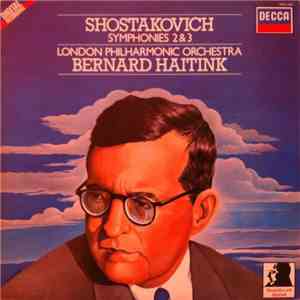 Shostakovich, The London Philharmonic Orchestra, Bernard Haitink - Symphonies 2 & 3 FLAC