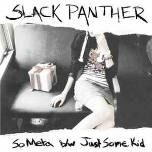 Slack Panther - So Meta b/w Just Some Kid FLAC