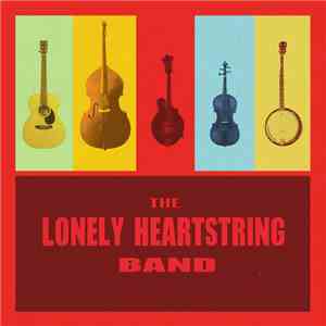 The Lonely Heartstring Band - The Lonely Heartstring Band FLAC