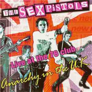 The Sex Pistols - Anarchy In The U.K. - Live At The 76 Club FLAC