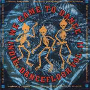 Various - We Came To Dance - Indie Dancefloor Vol. II FLAC