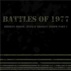 Battles Of 1977 - Broken Arrow, Repeat Broken Arrow, Pt. 1 FLAC