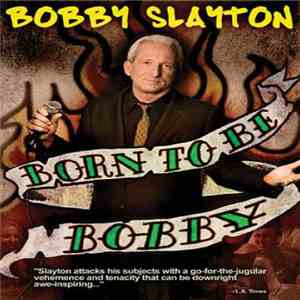 Bobby Slayton - Born To Be Bobby FLAC