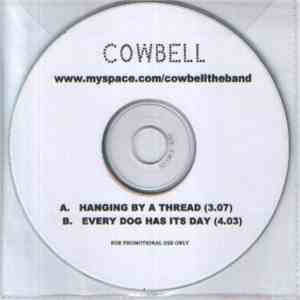 Cowbell  - Hanging By A Thread / Every Dog Has It's Day FLAC